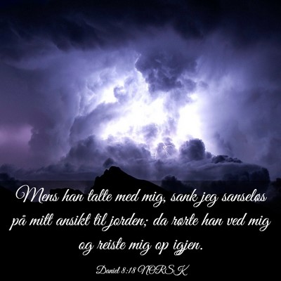 Picture 03 - Daniel 8:18 NORSK - Mens han talte med mig, sank jeg sanseløs på - Bible Verse Picture