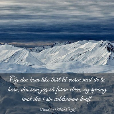 Picture 03 - Daniel 8:6 NORSK - Og den kom like bort til væren med de to horn, - Bible Verse Picture