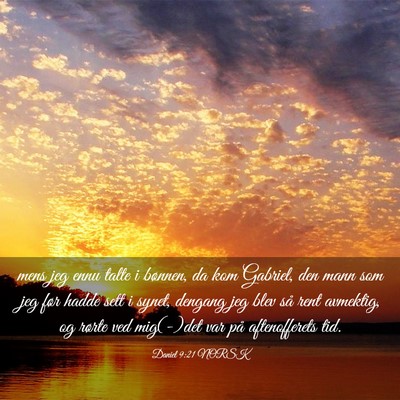 Picture 03 - Daniel 9:21 NORSK - mens jeg ennu talte i bønnen, da kom Gabriel, - Bible Verse Picture