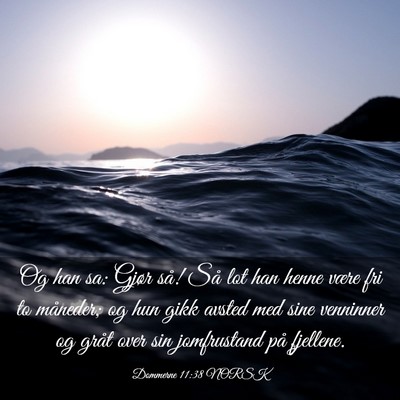 Picture 03 - Dommerne 11:38 NORSK - Og han sa: Gjør så! Så lot han henne være fri - Bible Verse Picture