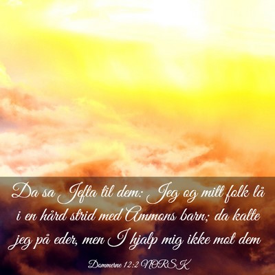 Picture 03 - Dommerne 12:2 NORSK - Da sa Jefta til dem: Jeg og mitt folk lå i en - Bible Verse Picture