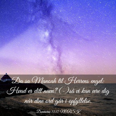 Picture 03 - Dommerne 13:17 NORSK - Da sa Manoah til Herrens engel: Hvad er ditt - Bible Verse Picture
