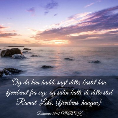 Picture 03 - Dommerne 15:17 NORSK - Og da han hadde sagt dette, kastet han kjevebenet - Bible Verse Picture