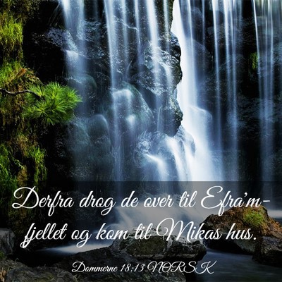 Picture 03 - Dommerne 18:13 NORSK - Derfra drog de over til Efra'm-fjellet og kom til - Bible Verse Picture