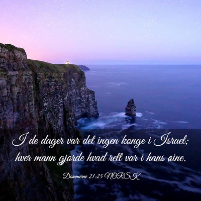 Picture 03 - Dommerne 21:25 NORSK - I de dager var det ingen konge i Israel; hver - Bible Verse Picture