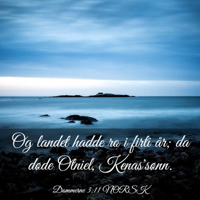 Picture 03 - Dommerne 3:11 NORSK - Og landet hadde ro i firti år; da døde Otniel, - Bible Verse Picture