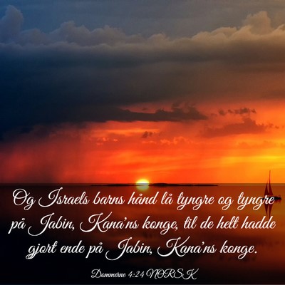 Picture 03 - Dommerne 4:24 NORSK - Og Israels barns hånd lå tyngre og tyngre på - Bible Verse Picture