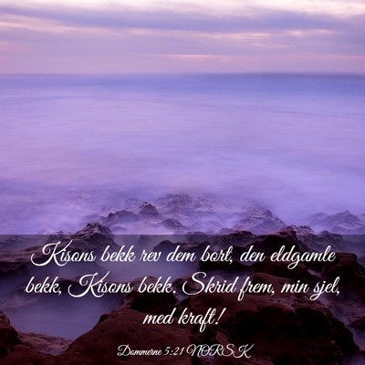Picture 03 - Dommerne 5:21 NORSK - Kisons bekk rev dem bort, den eldgamle bekk, - Bible Verse Picture