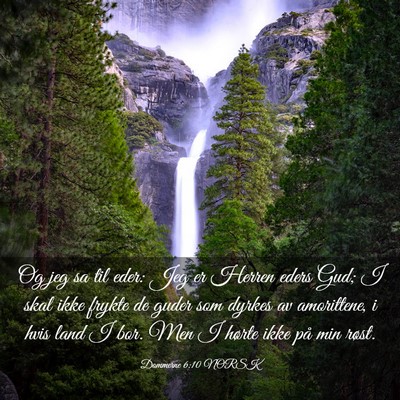 Picture 03 - Dommerne 6:10 NORSK - Og jeg sa til eder: Jeg er Herren eders Gud; I - Bible Verse Picture