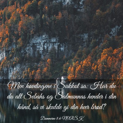Picture 03 - Dommerne 8:6 NORSK - Men høvdingene i Sukkot sa: Har du da alt Sebahs - Bible Verse Picture