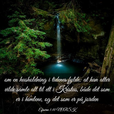 Picture 03 - Efeserne 1:10 NORSK - om en husholdning i tidenes fylde: at han atter - Bible Verse Picture