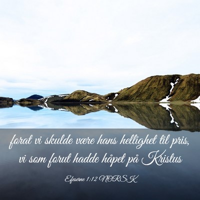 Picture 03 - Efeserne 1:12 NORSK - forat vi skulde være hans hellighet til pris, vi - Bible Verse Picture