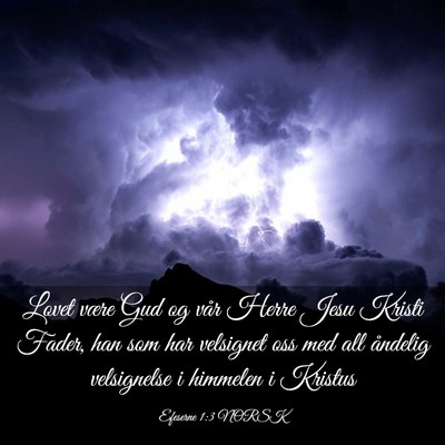 Picture 03 - Efeserne 1:3 NORSK - Lovet være Gud og vår Herre Jesu Kristi Fader, - Bible Verse Picture