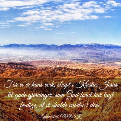 Picture 03 - Efeserne 2:10 NORSK - For vi er hans verk, skapt i Kristus Jesus til - Bible Verse Picture