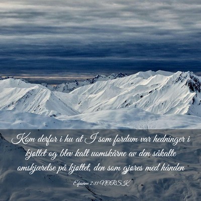Picture 03 - Efeserne 2:11 NORSK - Kom derfor i hu at I som fordum var hedninger i - Bible Verse Picture