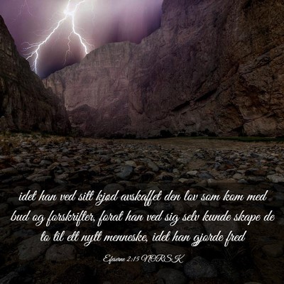 Picture 03 - Efeserne 2:15 NORSK - idet han ved sitt kjød avskaffet den lov som kom - Bible Verse Picture