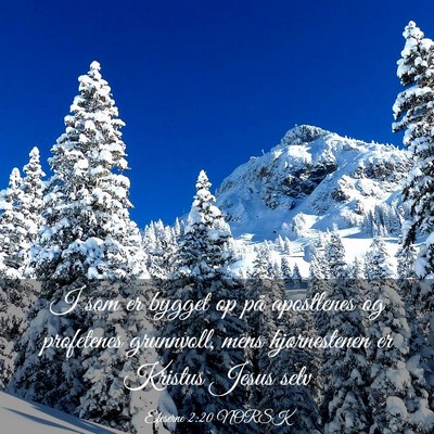 Picture 03 - Efeserne 2:20 NORSK - I som er bygget op på apostlenes og profetenes - Bible Verse Picture