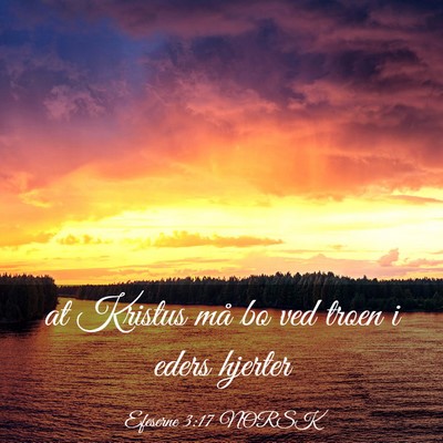 Picture 03 - Efeserne 3:17 NORSK - at Kristus må bo ved troen i eders - Bible Verse Picture