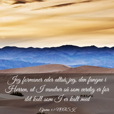 Picture 03 - Efeserne 4:1 NORSK - Jeg formaner eder altså, jeg, den fangne i - Bible Verse Picture