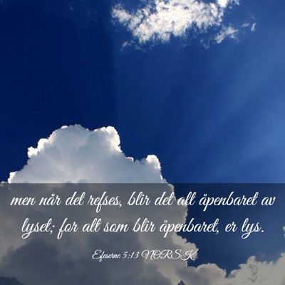 Picture 03 - Efeserne 5:13 NORSK - men når det refses, blir det alt åpenbaret av - Bible Verse Picture