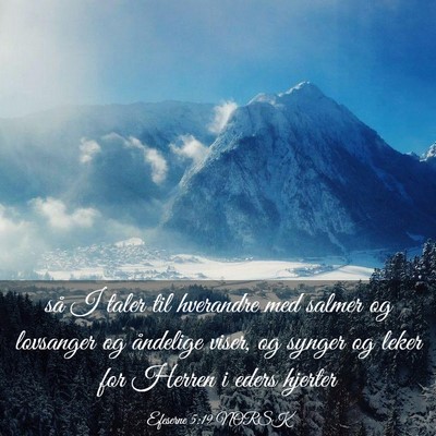 Picture 03 - Efeserne 5:19 NORSK - så I taler til hverandre med salmer og lovsanger - Bible Verse Picture