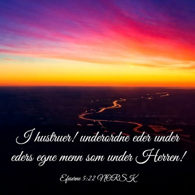 Picture 03 - Efeserne 5:22 NORSK - I hustruer! underordne eder under eders egne menn - Bible Verse Picture