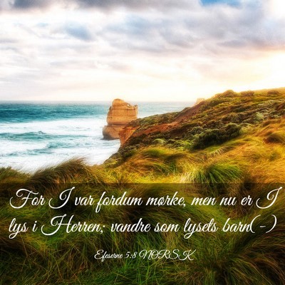 Picture 03 - Efeserne 5:8 NORSK - For I var fordum mørke, men nu er I lys i - Bible Verse Picture