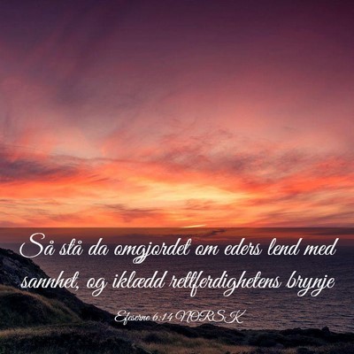 Picture 03 - Efeserne 6:14 NORSK - Så stå da omgjordet om eders lend med sannhet, - Bible Verse Picture