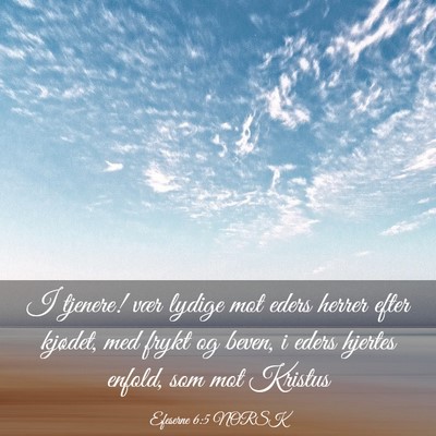 Picture 03 - Efeserne 6:5 NORSK - I tjenere! vær lydige mot eders herrer efter - Bible Verse Picture