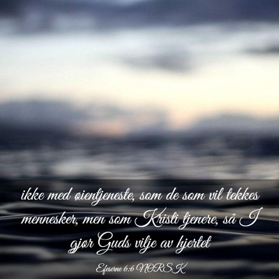 Picture 03 - Efeserne 6:6 NORSK - ikke med øientjeneste, som de som vil tekkes - Bible Verse Picture