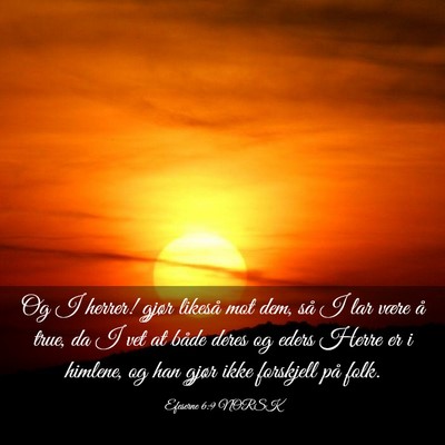 Picture 03 - Efeserne 6:9 NORSK - Og I herrer! gjør likeså mot dem, så I lar - Bible Verse Picture