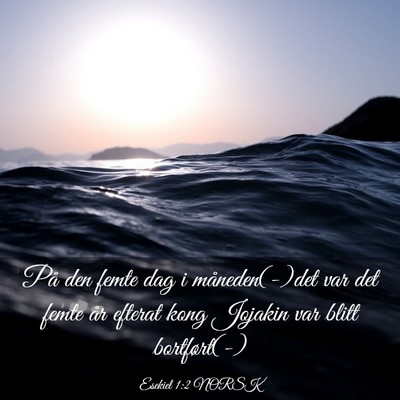 Picture 03 - Esekiel 1:2 NORSK - På den femte dag i måneden(-)det var det femte - Bible Verse Picture