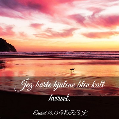 Picture 03 - Esekiel 10:13 NORSK - Jeg hørte hjulene blev kalt - Bible Verse Picture