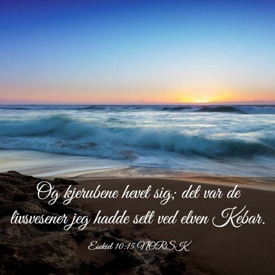 Picture 03 - Esekiel 10:15 NORSK - Og kjerubene hevet sig; det var de livsvesener - Bible Verse Picture