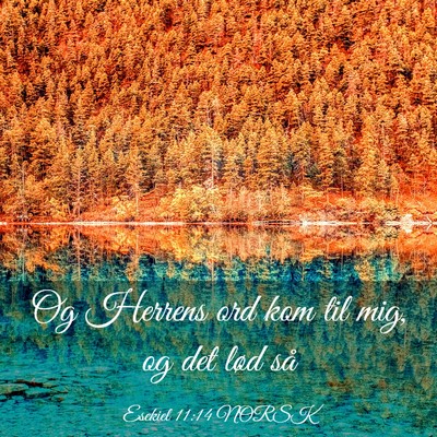 Picture 03 - Esekiel 11:14 NORSK - Og Herrens ord kom til mig, og det lød - Bible Verse Picture