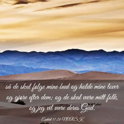Picture 03 - Esekiel 11:20 NORSK - så de skal følge mine bud og holde mine lover - Bible Verse Picture