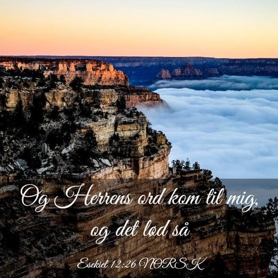Picture 03 - Esekiel 12:26 NORSK - Og Herrens ord kom til mig, og det lød - Bible Verse Picture