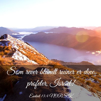 Picture 03 - Esekiel 13:4 NORSK - Som rever blandt ruiner er dine profeter, - Bible Verse Picture