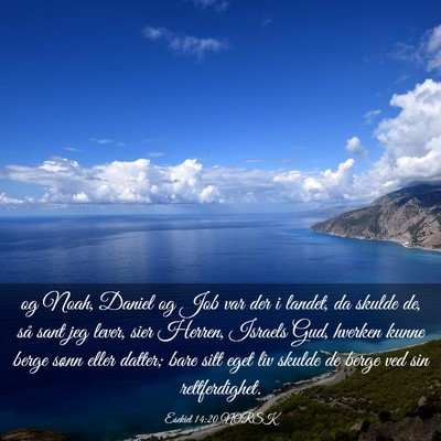 Picture 03 - Esekiel 14:20 NORSK - og Noah, Daniel og Job var der i landet, da - Bible Verse Picture