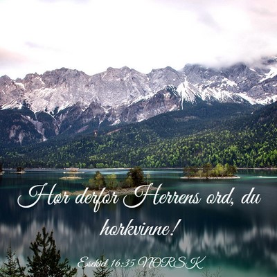 Picture 03 - Esekiel 16:35 NORSK - Hør derfor Herrens ord, du - Bible Verse Picture