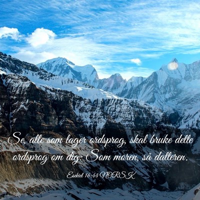 Picture 03 - Esekiel 16:44 NORSK - Se, alle som lager ordsprog, skal bruke dette - Bible Verse Picture