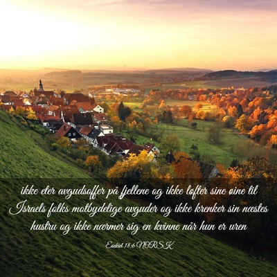 Picture 03 - Esekiel 18:6 NORSK - ikke eter avgudsoffer på fjellene og ikke - Bible Verse Picture