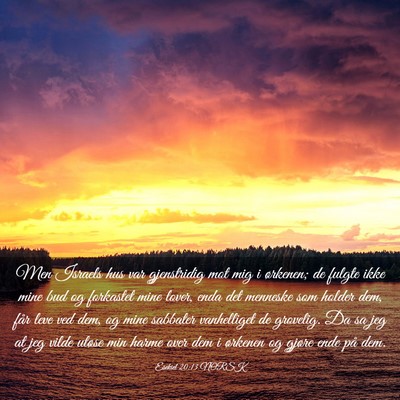 Picture 03 - Esekiel 20:13 NORSK - Men Israels hus var gjenstridig mot mig i - Bible Verse Picture