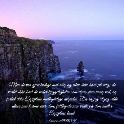 Picture 03 - Esekiel 20:8 NORSK - Men de var gjenstridige mot mig og vilde ikke - Bible Verse Picture