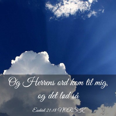 Picture 03 - Esekiel 21:18 NORSK - Og Herrens ord kom til mig, og det lød - Bible Verse Picture