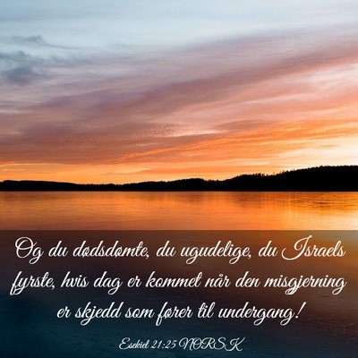 Picture 03 - Esekiel 21:25 NORSK - Og du dødsdømte, du ugudelige, du Israels - Bible Verse Picture