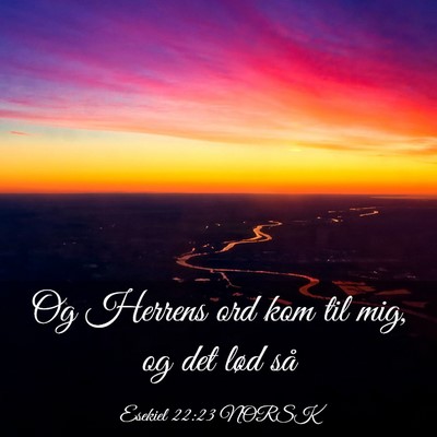 Picture 03 - Esekiel 22:23 NORSK - Og Herrens ord kom til mig, og det lød - Bible Verse Picture