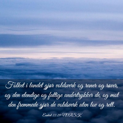 Picture 03 - Esekiel 22:29 NORSK - Folket i landet gjør voldsverk og raner og - Bible Verse Picture