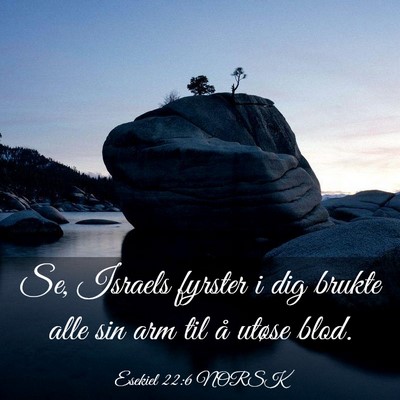 Picture 03 - Esekiel 22:6 NORSK - Se, Israels fyrster i dig brukte alle sin arm til - Bible Verse Picture