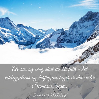 Picture 03 - Esekiel 23:33 NORSK - Av rus og sorg skal du bli full(-)et - Bible Verse Picture